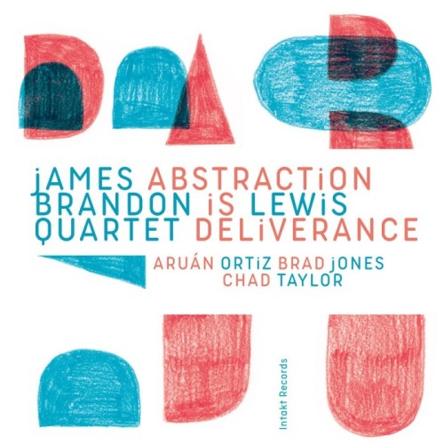 James Brandon Lewis Quartet - Abstraction Is Deliverance
