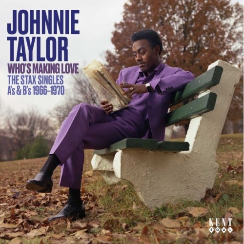 Johnnie Taylor - Who's Making Love - The Stax Singles A S & B S 1966-1970