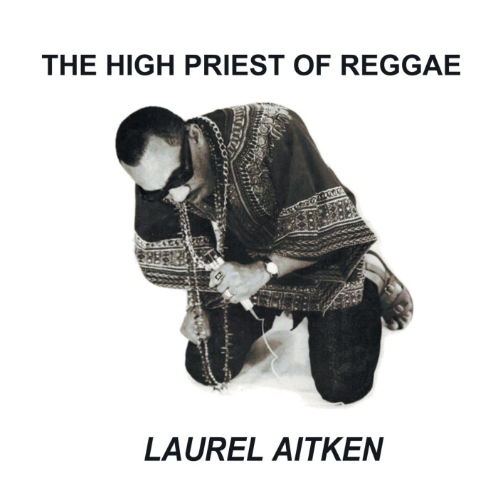 Laurel Aitken - The High Priest Of Reggae