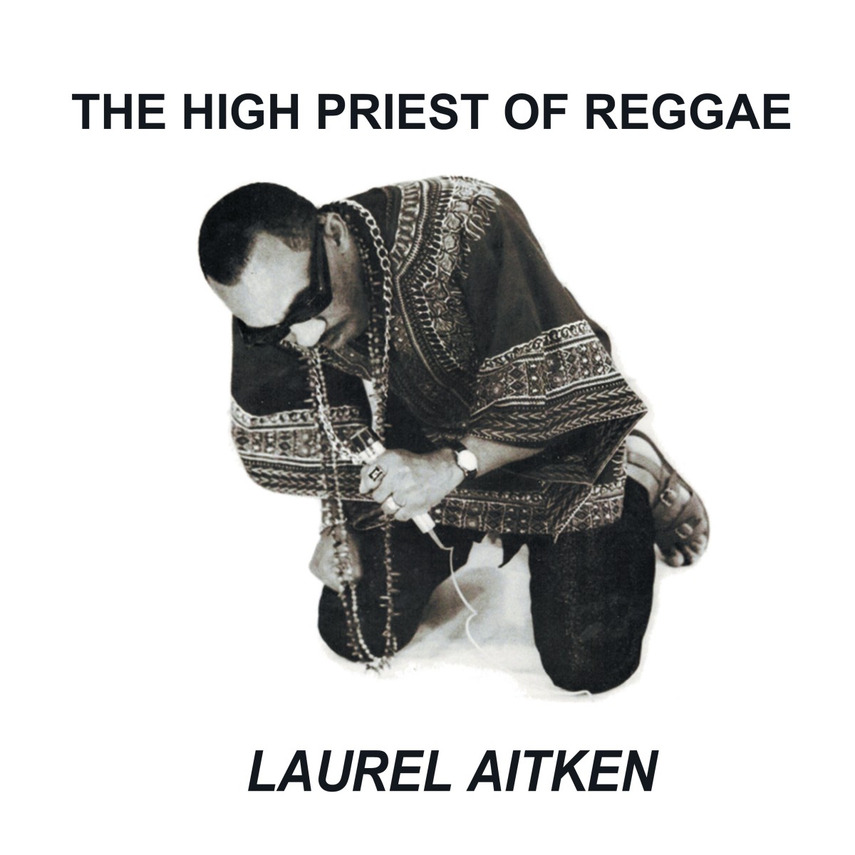 Laurel Aitken - The High Priest Of Reggae
