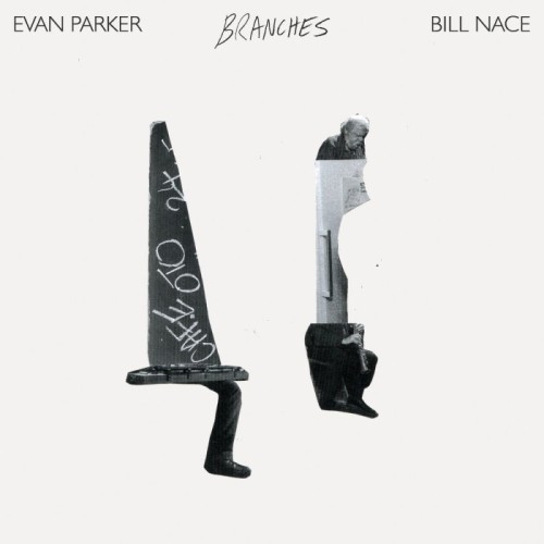 Evan Parker & Bill Nace - Branches