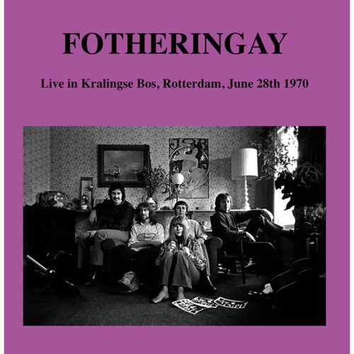 Fotheringay - Live At Kralingse Bos, Rotterdam, June 28th 1970