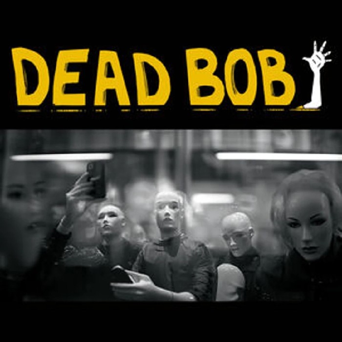 Dead Bob - Some Bodies / We Are The Humans