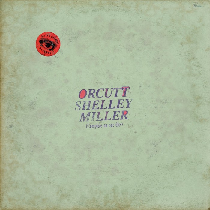 Bill Orcutt & Steve Shelley & Ethan Miller - Orcutt Shelley Miller