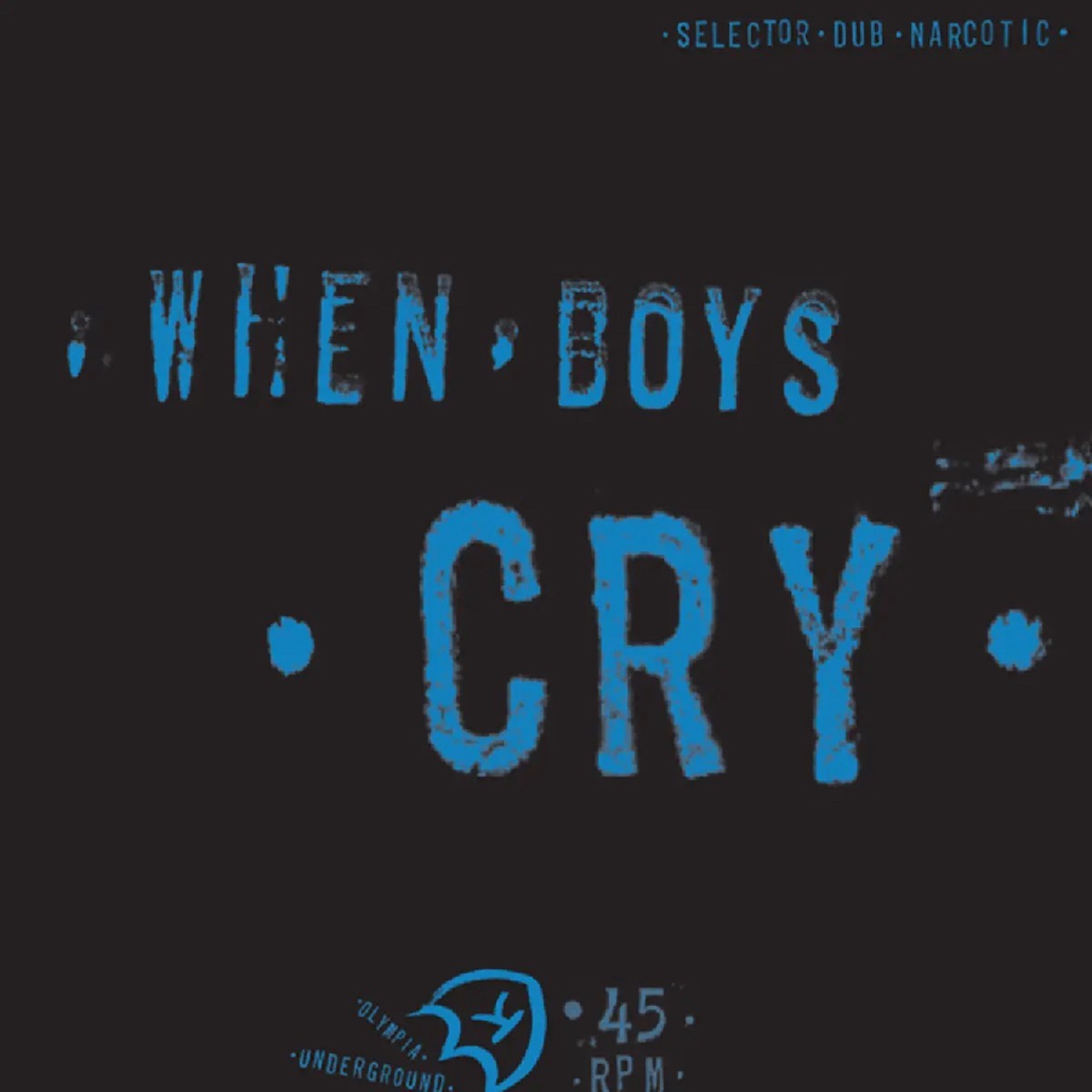 Selector Dub Narcotic - When Boys Cry