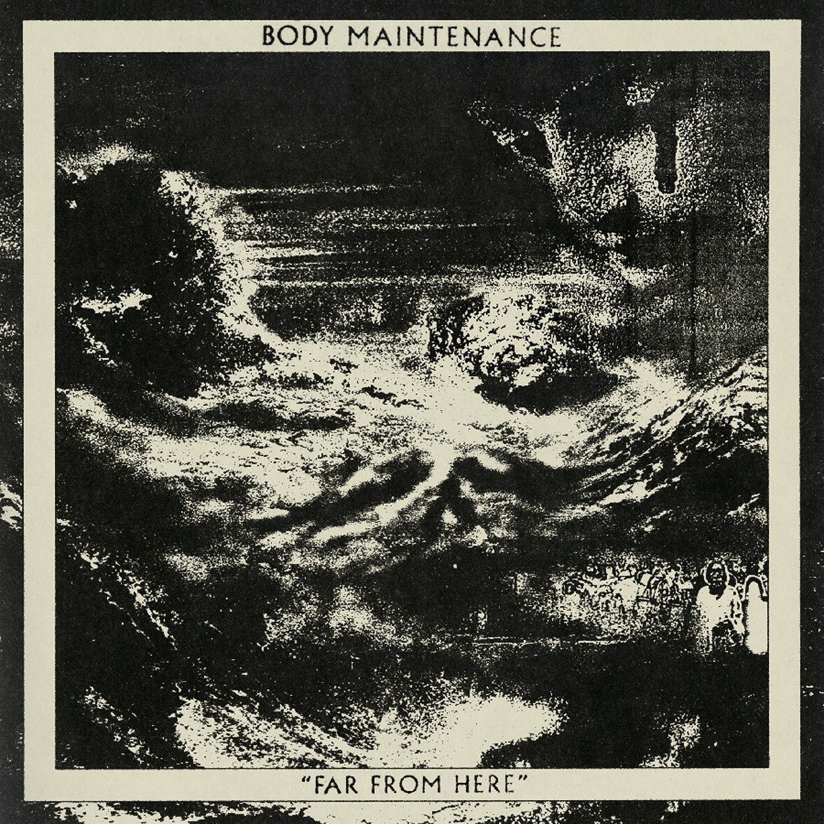 Body Maintenance - Far From Here