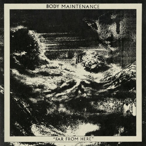Body Maintenance - Far From Here