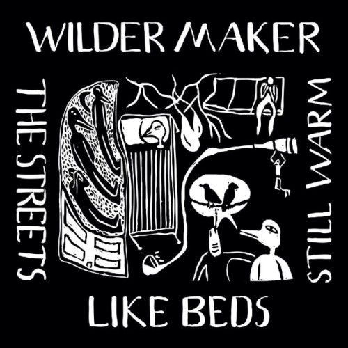 Wilder Maker - Streets Like Beds Still Warm