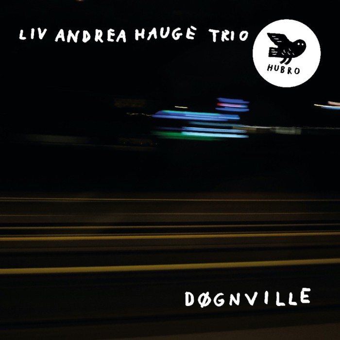 Liv Andrea Hauge Trio - Dognville