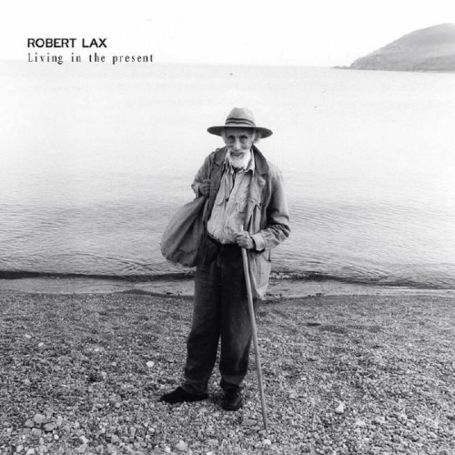Robert Lax - Living In The Present