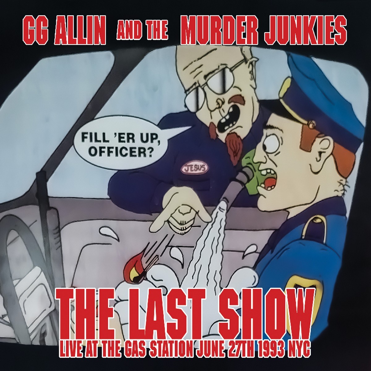 GG Allin & The Murder Junkies - The Last Show: Live At The Gas Station June 27th 1993 Nyc