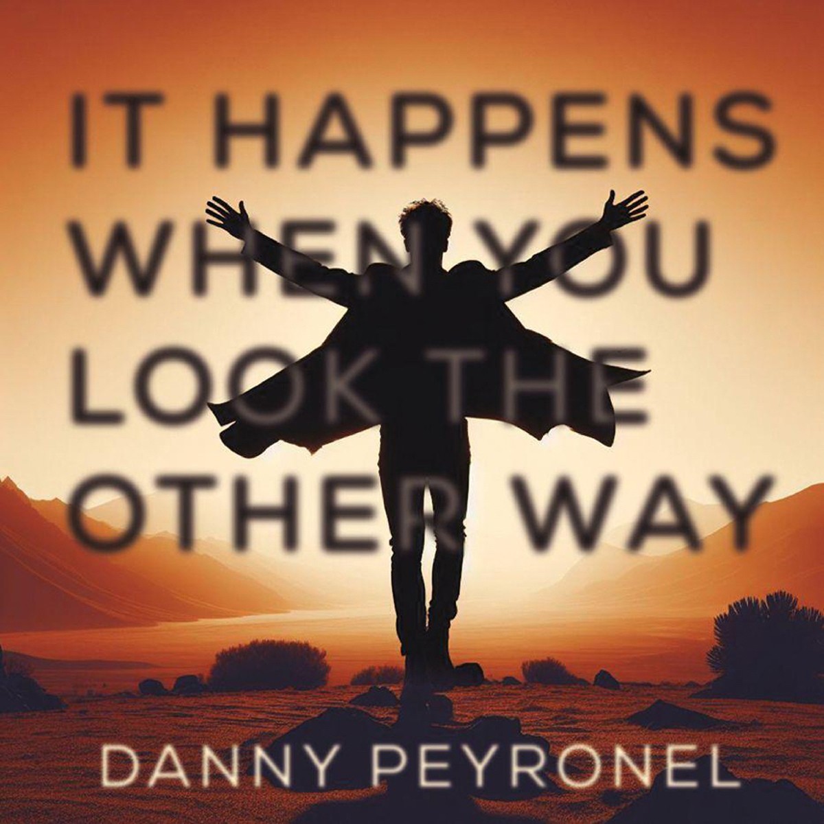 Danny Peyronel - It Happens When You Look The Other Way