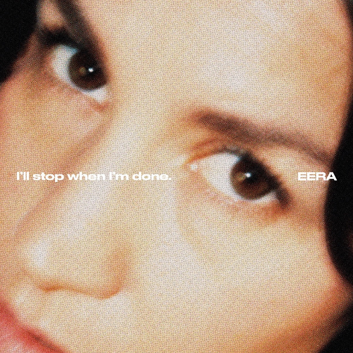 Eera - I'll Stop When I'm Done