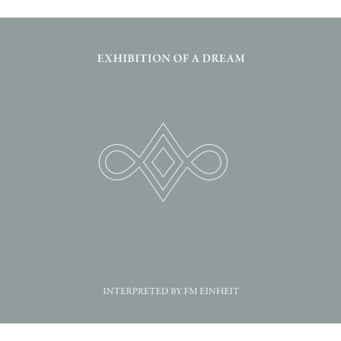 Fm Einheit - Exhibition Of A Dream