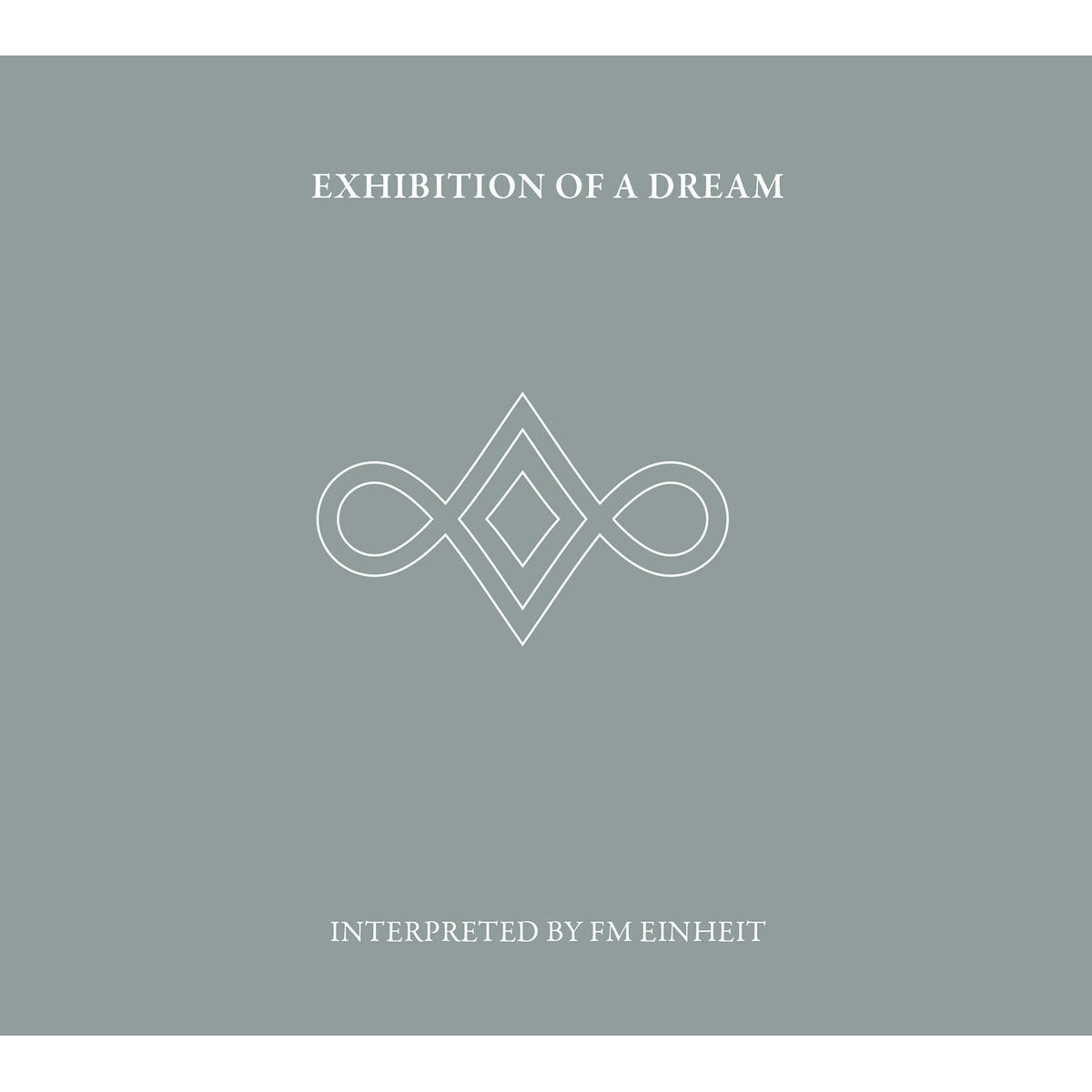 Fm Einheit - Exhibition Of A Dream