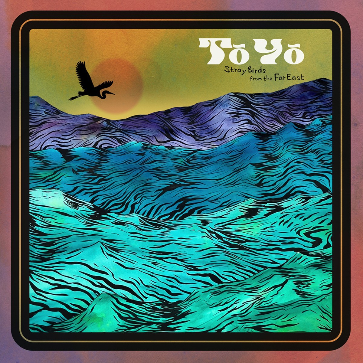 Tō Yō - Stray Birds From The Far East
