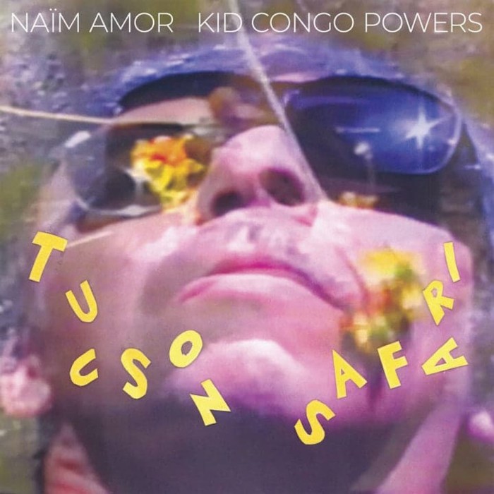 Naim Amor & Kid Congo Powers - Tucson Safari