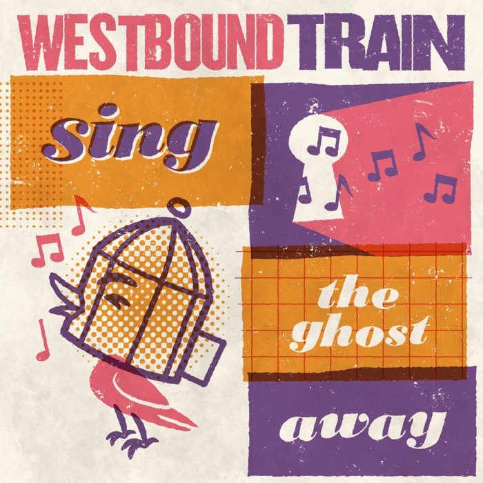 Westbound Train - Sing The Ghost Away
