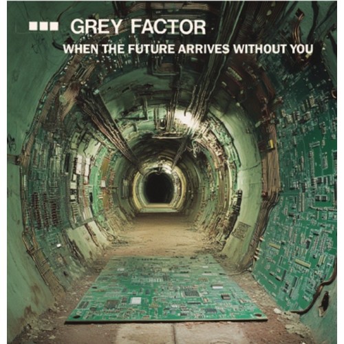 Grey Factor - When The Future Arrives Without You (Their Complete Works!)