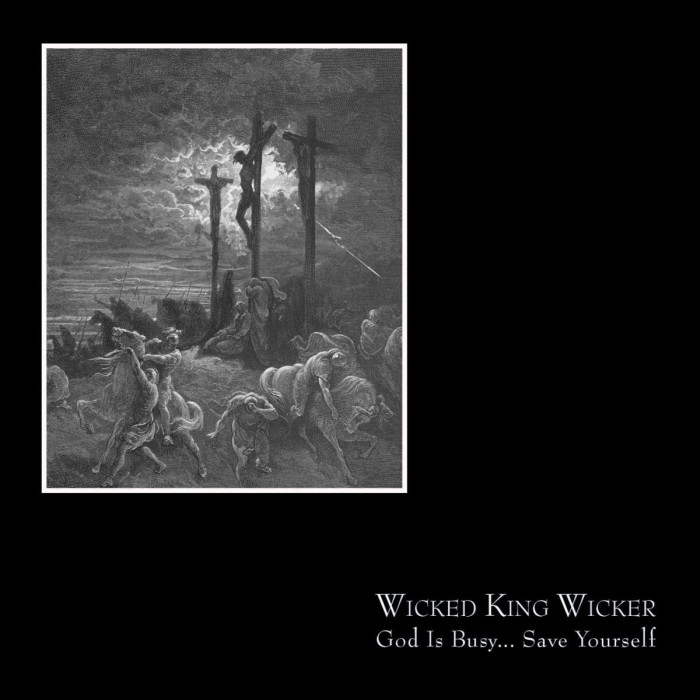 Wicked King Wicker - God Is Busy… Save Yourself