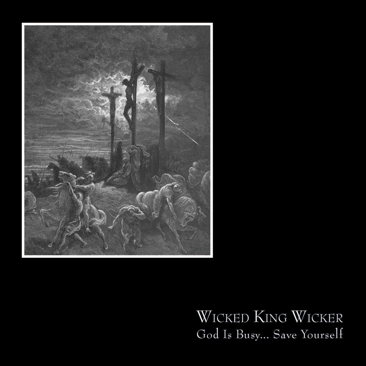 Wicked King Wicker - God Is Busy… Save Yourself
