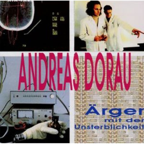 Andreas Dorau - Arger Mit Der Unsterblichkeit