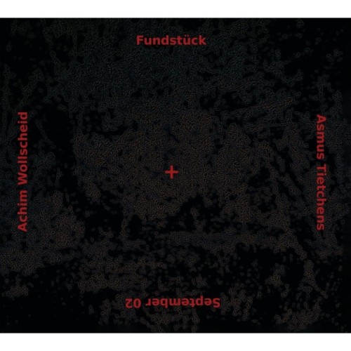 Asmus Tietchens & Achim Wollscheid - Fundstück