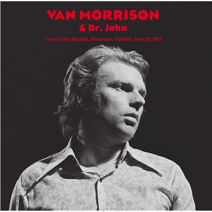 Van Morrison & Dr. John - Live At Vara Studios, Hilversum, Holland, June 22, 1977