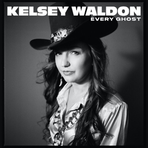 Kelsey Waldon - Every Ghost