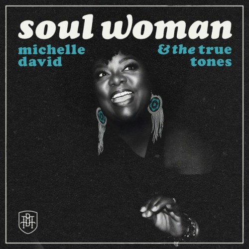 Michelle David & The True-Tones - Soul Woman