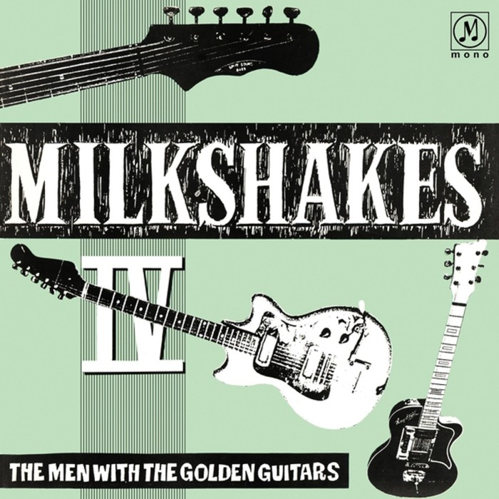 Milkshakes - Milkshakes IV. The Men With The Golden Guitar