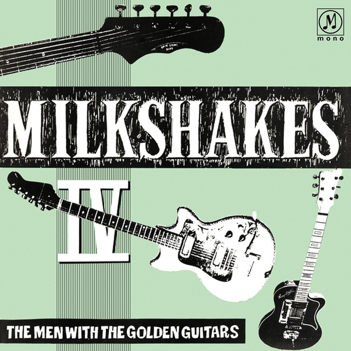 Milkshakes - Milkshakes IV. The Men With The Golden Guitar
