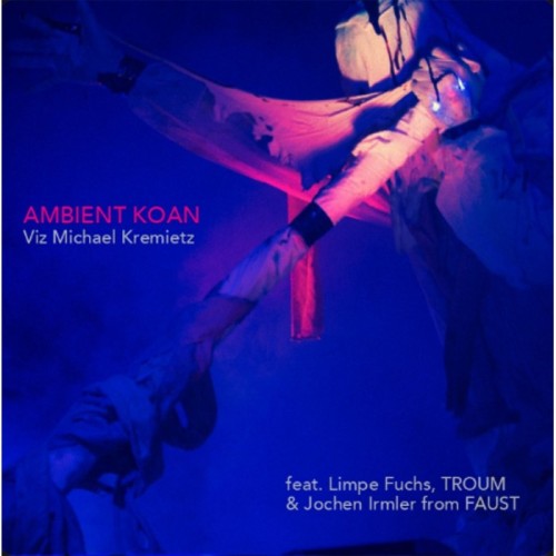 Viz Michael Kremietz - Ambient Koan