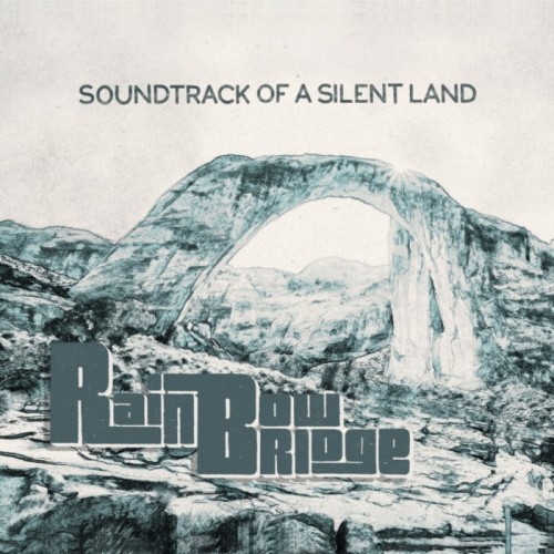 Rainbow Bridge - Soundtrack Of A Silent Land