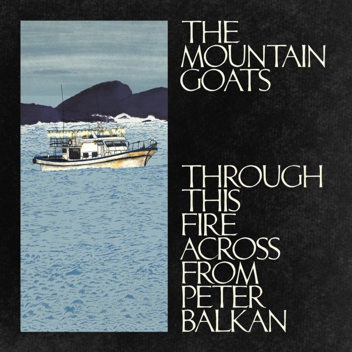Mountain Goats - Through This Fire Across From Peter Balkan