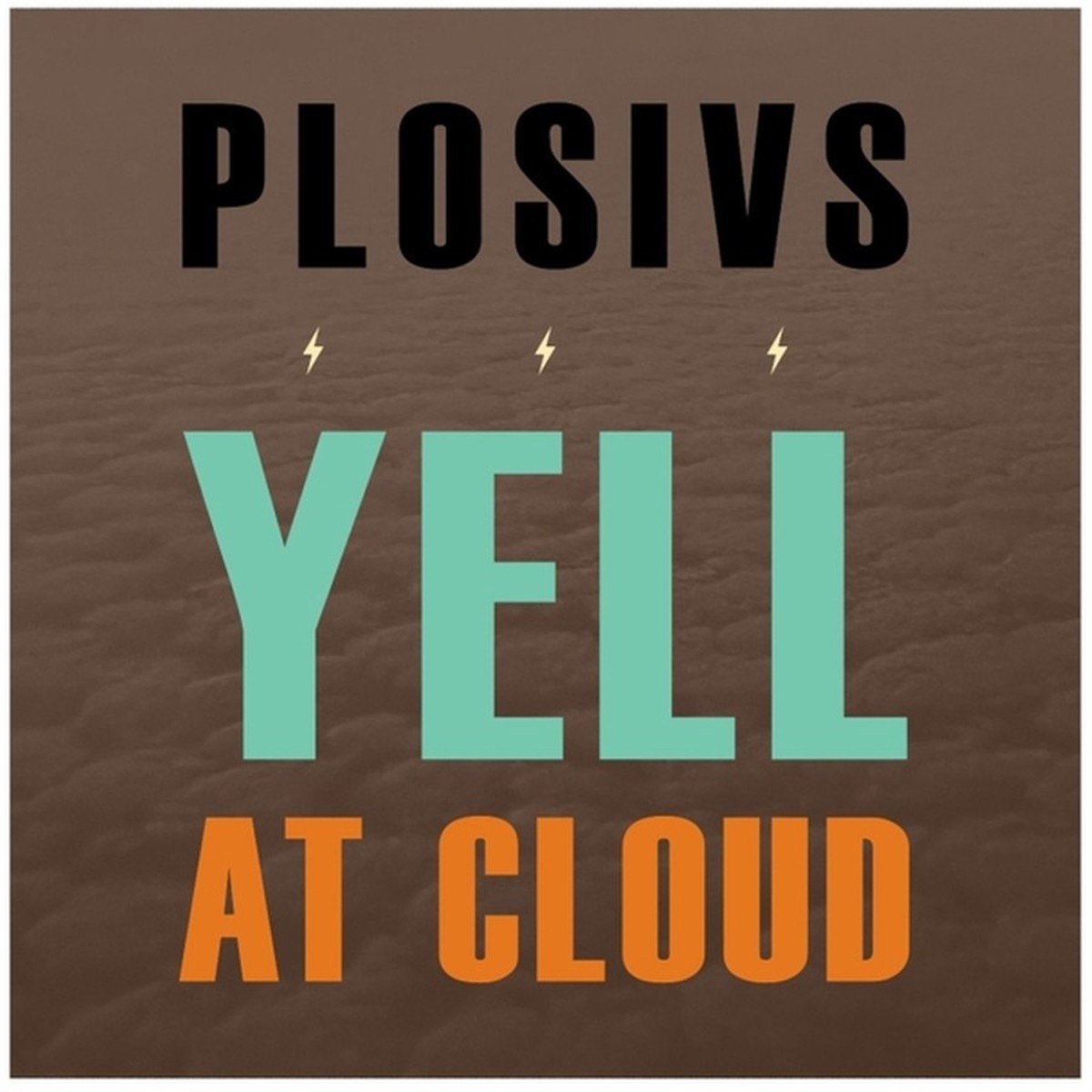 PLOSIVS - Yell At Cloud