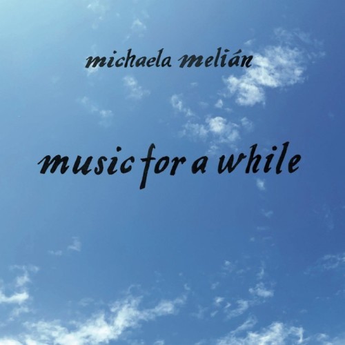 Michaela Melian - Music For A While