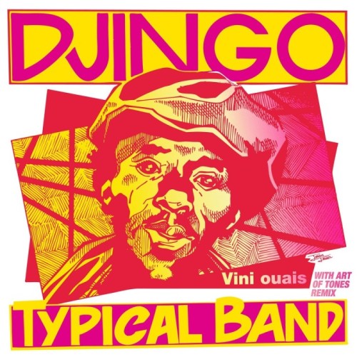 Djingo Typical Band & Art Of Tones - Vini Ouais (+ Art Of Tones Remix - 45 RPM)