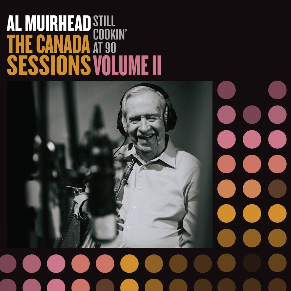 Al Muirhead - Still Cookin' At 90: The Canada Sessions, Vol.2