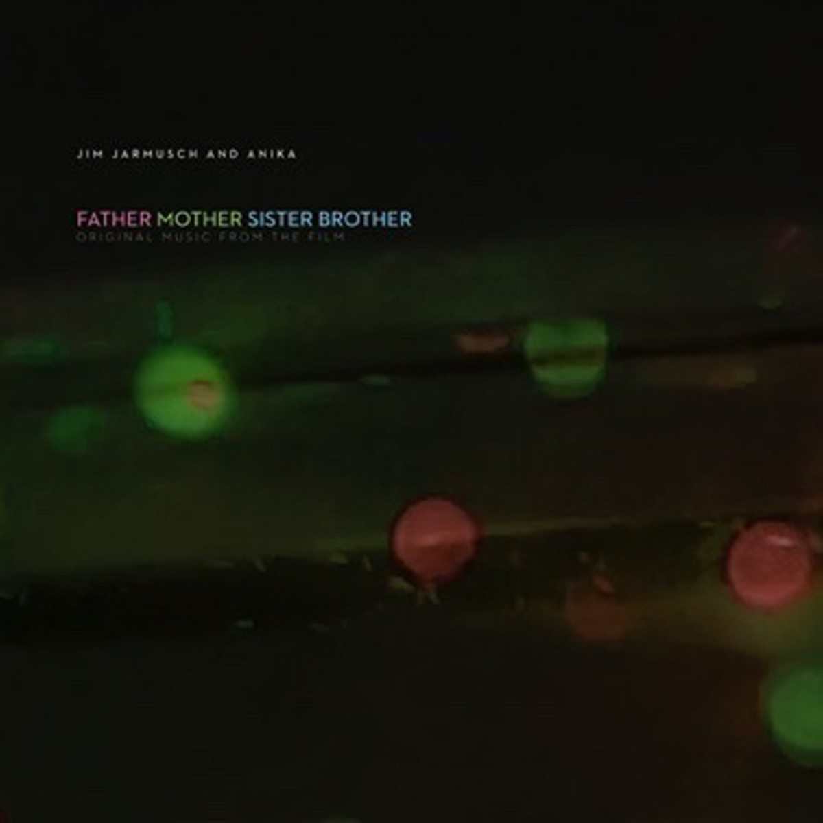 Jim Jarmusch & Anika - Father Mother Sister Brother (Original Music From The Film)