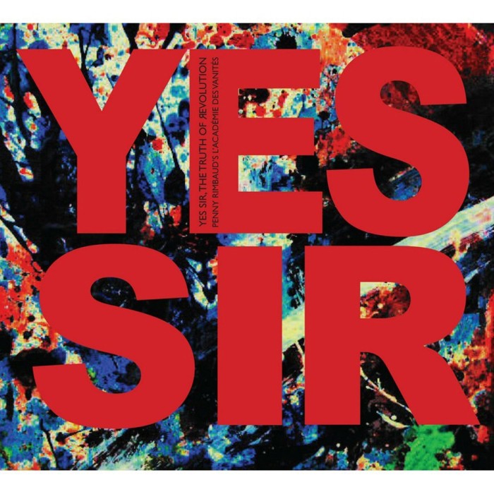 Penny Rimbaud's l'Académie des Vanités - Yes Sir, The Truth Of Revolution