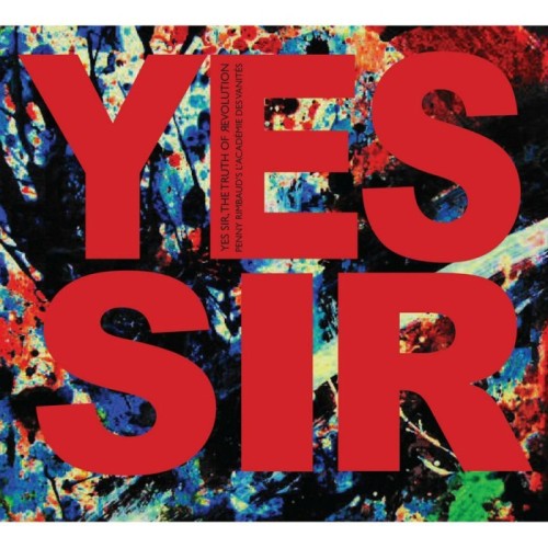 Penny Rimbaud's l'Académie des Vanités - Yes Sir, The Truth Of Revolution