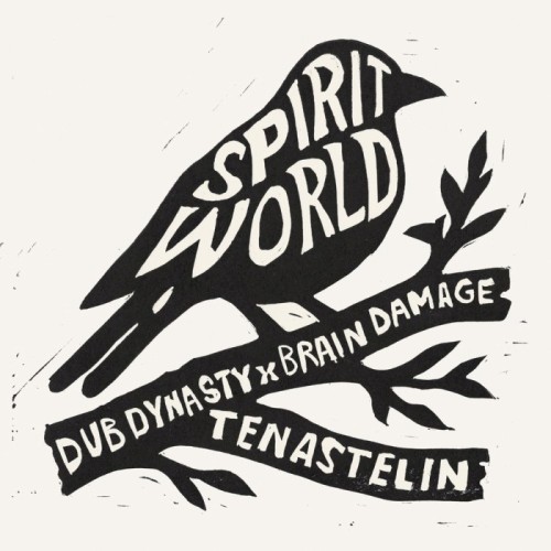 Dub Dynasty & Brain Damage & Tenastelin - Spirit World