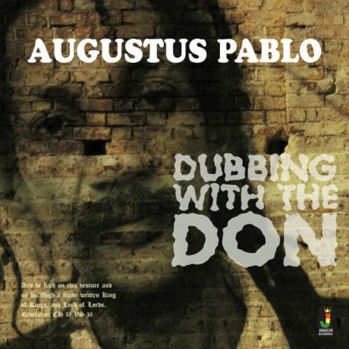 Augustus Pablo - Dubbin' With The Don