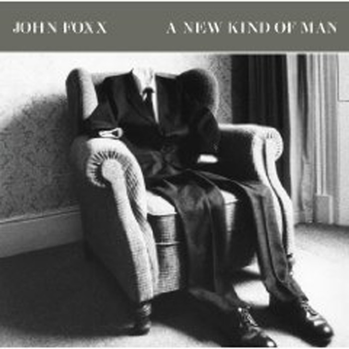 John Foxx - A New Kind Of Man