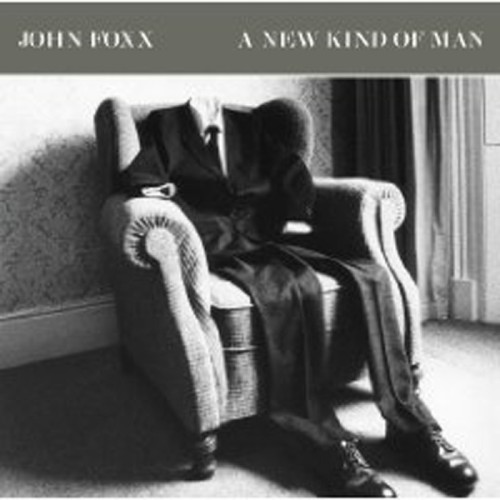John Foxx - A New Kind Of Man