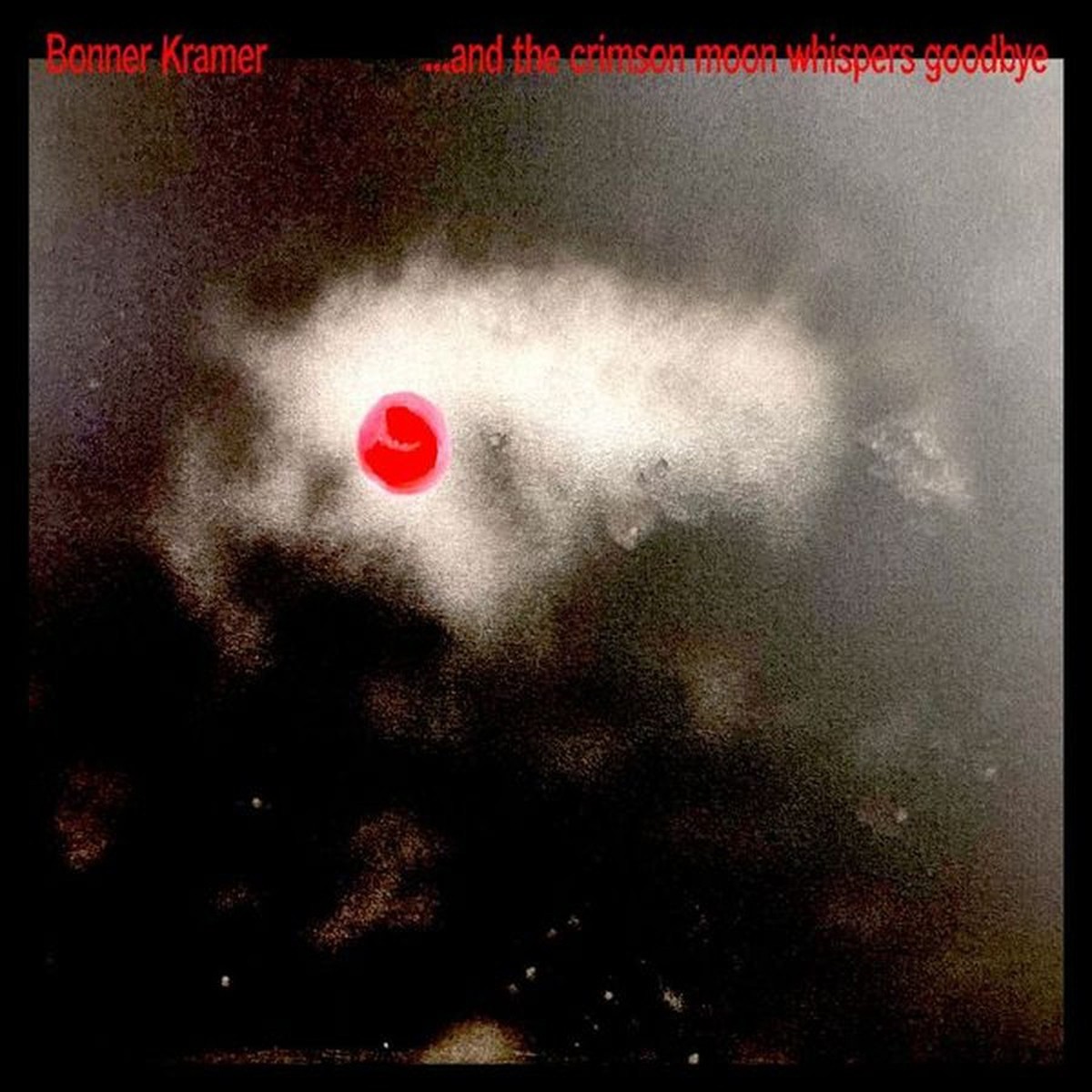 Bonner Kramer - ...And The Crimson Moon Whispers Goodbye (Clear Vinyl)