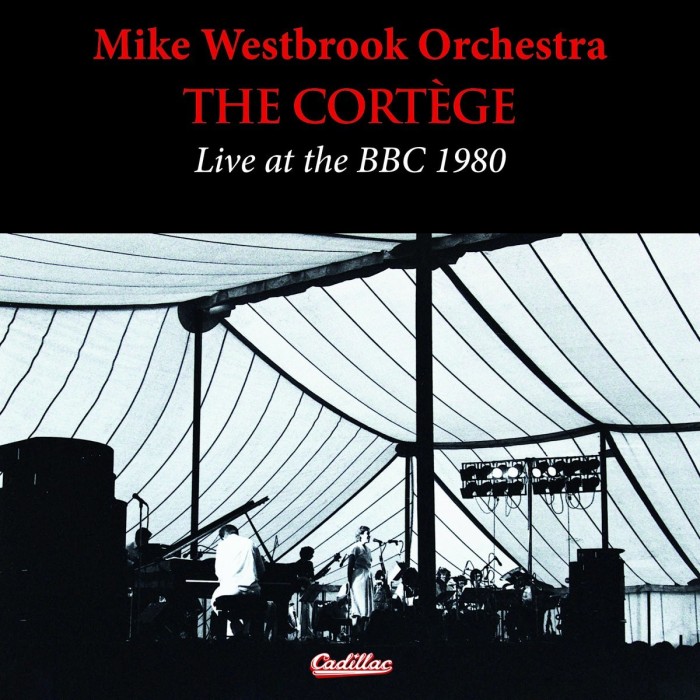 Mike Westbrook Orchestra - Cortege Live At The Bbc 1980