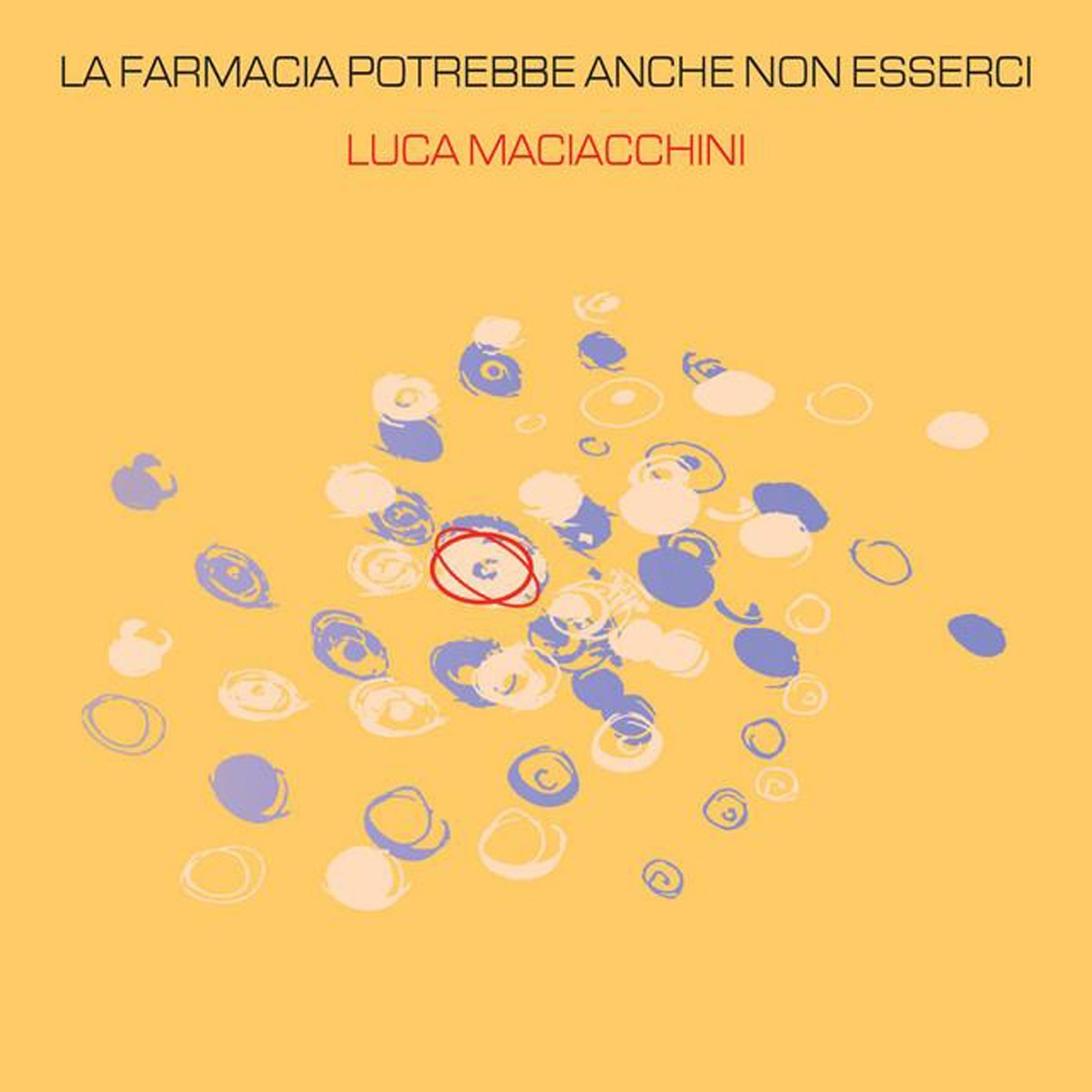 Luca Maciacchini - La Farmacia Potrebbe Anche Non Esserci