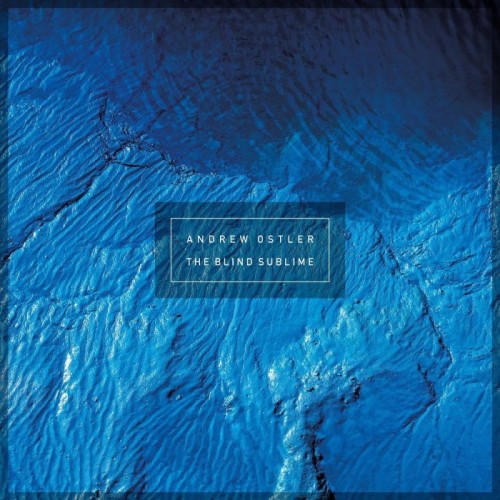 Andrew Ostler - The Blind Sublime